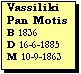 Text Box: Vassiliki Pan Motis
B 1836
D 16-6-1885
M 10-9-1863

