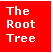 Text Box: The
Root
Tree
