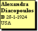 Text Box: Alexandra Diacopoulos
B 28-1-1924 USA
