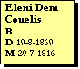 Text Box: Eleni Dem Couelis
B 
D 19-8-1869
M 29-7-1816
