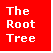 Text Box: The
Root
Tree
