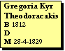 Text Box: Gregoria Kyr Theodoracakis
B 1812
D 
M 28-4-1829

