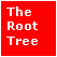 Text Box: The
Root
Tree
