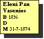 Text Box: Eleni Pan Vasenios
B 1856
D 
M 31-7-1874 
