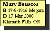 Text Box: Mary Bouscos
B 17-8-1916 Megara
D 17 Mar 2000 Klamath Falls OR
